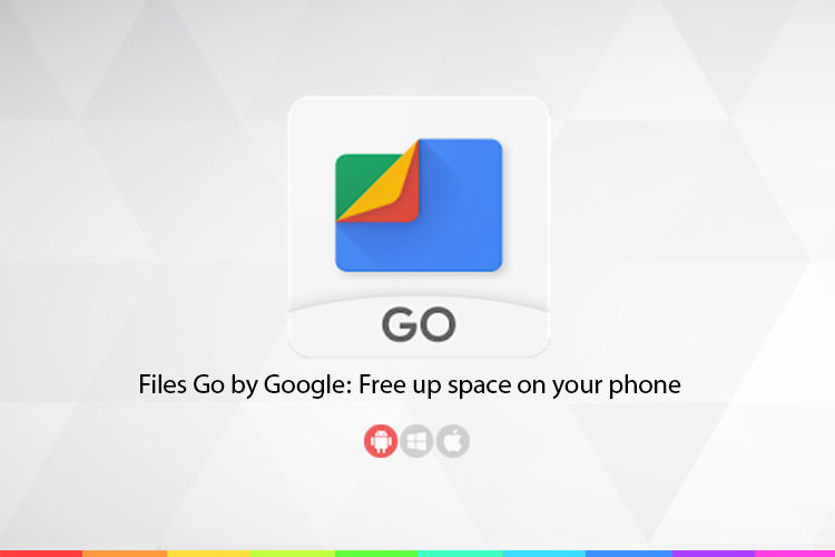 زوم اپ: Files Go by Google؛ اپلیکیشنی جهت مدیریت فضای ذخیرهسازی