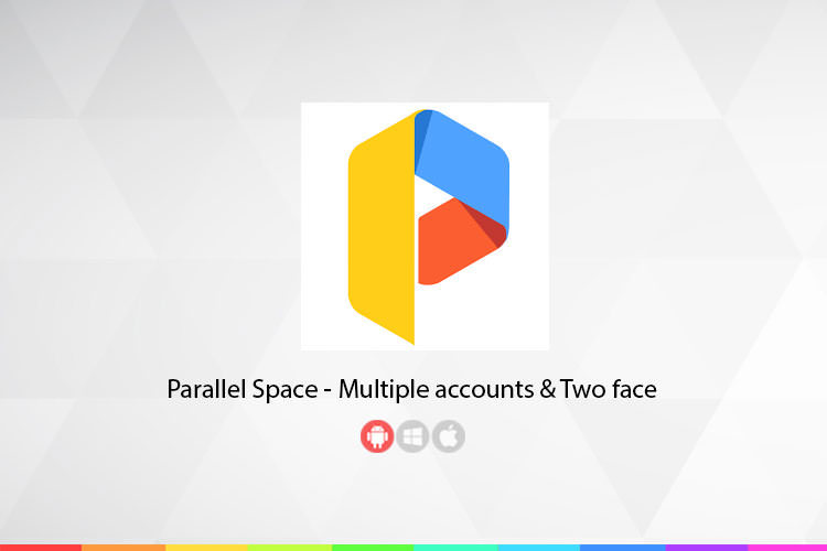 زوم اپ: Parallel Space؛ اپلیکیشنی برای ایجاد چندین حساب کاربری به‌صورت همزمان