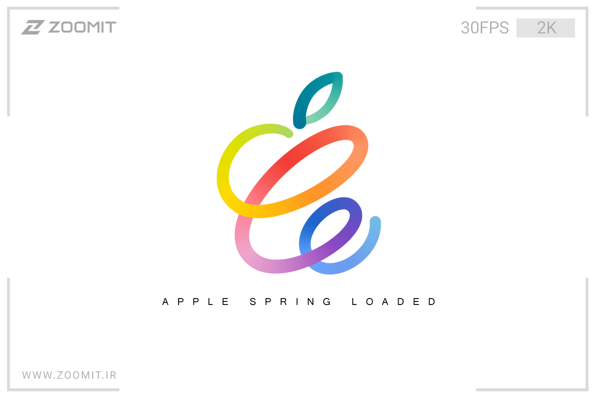 زوم‌کست: چه انتظاراتی از رویداد Spring Loaded اپل داریم؟