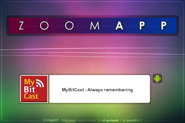 زوماپ: MyBitCast، دفترچه یادداشتی که همواره در دسترس شماست